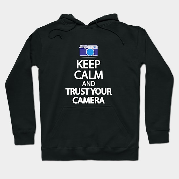 Keep Calm And Trust your camera Hoodie by It'sMyTime